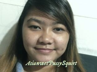 AsianwetPussySquirt