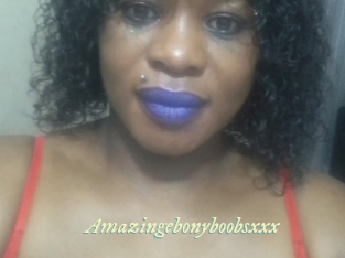 Amazingebonyboobsxxx