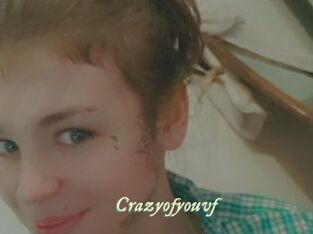 Crazyofyouvf