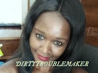 DIRTY_TROUBLEMAKER