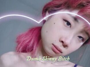 Dumb_Skinny_Bitch