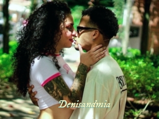 Denisandmia