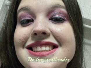 Destinygreathead25