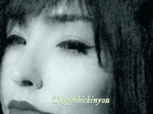 Digglebickinyou