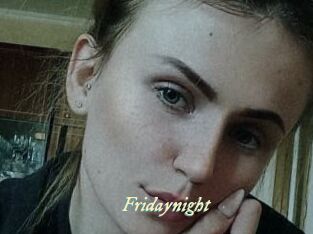 Fridaynight