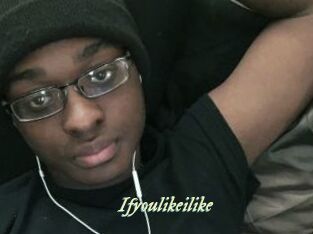 Ifyoulikeilike