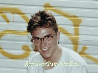 KeepYourPantsOnKing