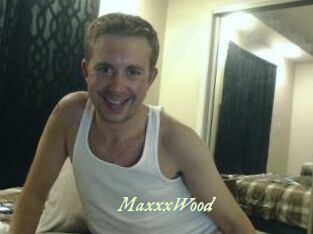 MaxxxWood