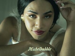 Mishelbubble
