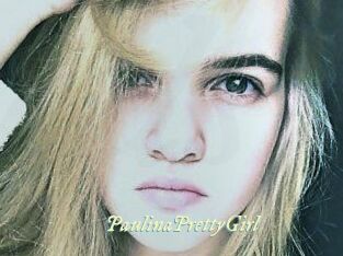 PaulinaPrettyGirl