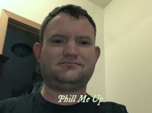 Phill_Me_Up