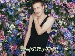 ReadyToPlayWithU