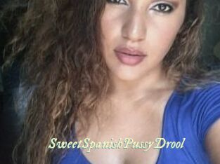 SweetSpanishPussyDrool