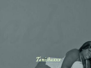 Tanishaxxx