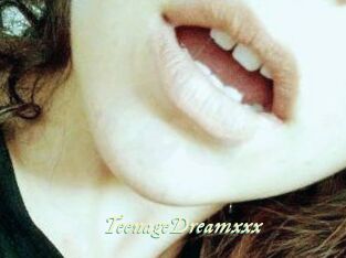 TeenageDreamxxx