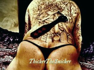 ThickerTheSnicker