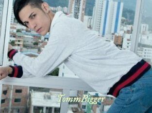TommBigger