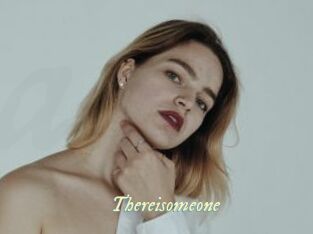 Thereisomeone