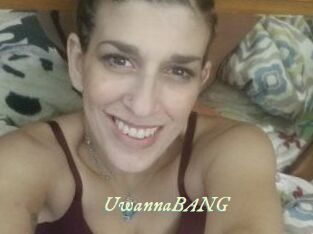 UwannaBANG