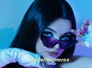 Vaalentinagomezz